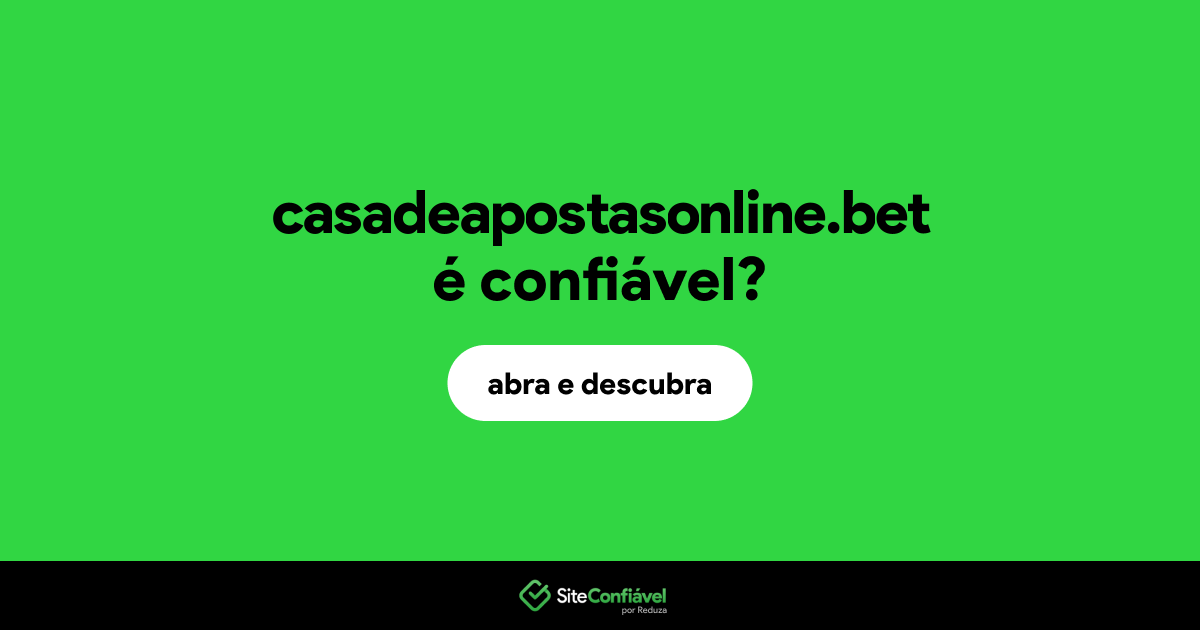 O site casadeapostasonline.bet é confiável?