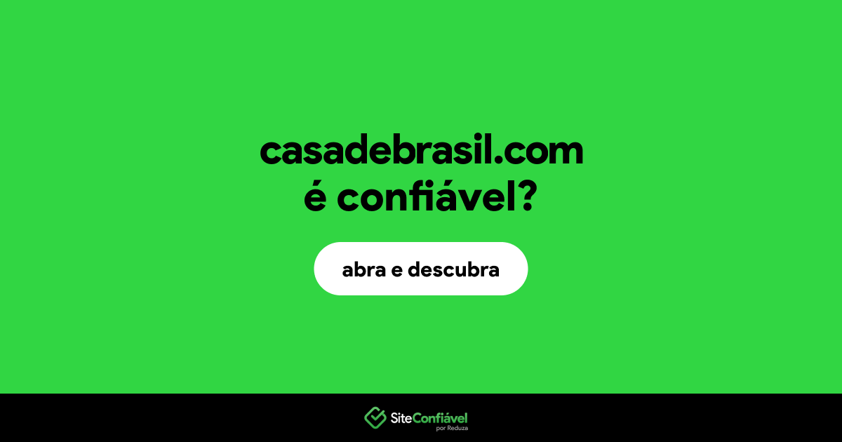 O site casadebrasil.com é confiável?