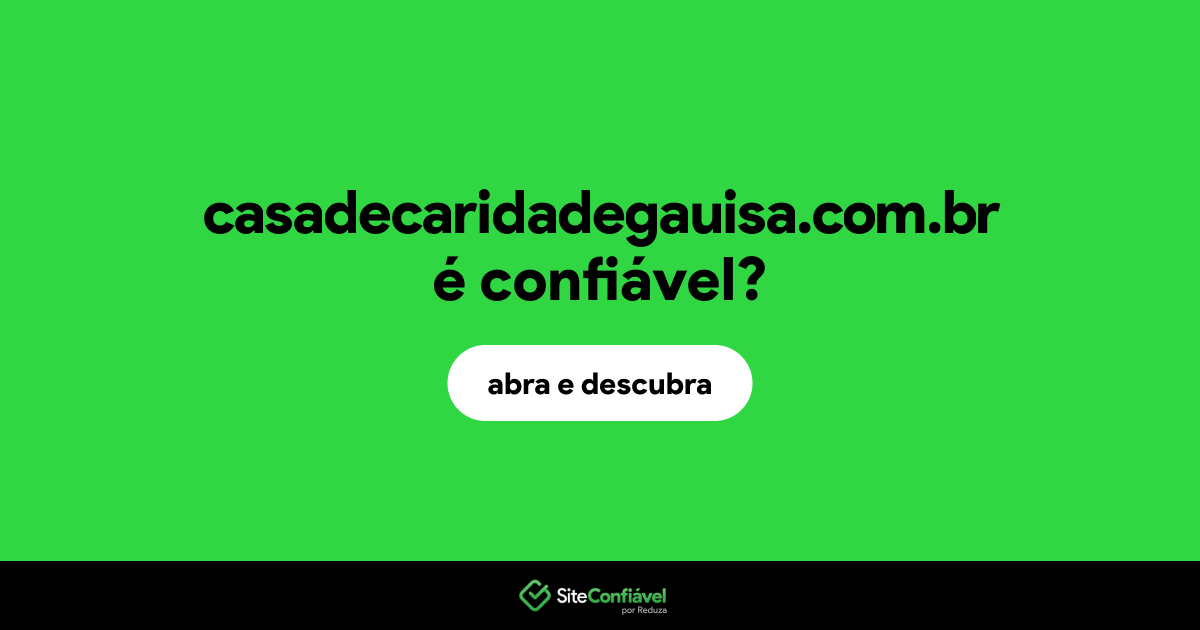 O site casadecaridadegauisa.com.br é confiável?