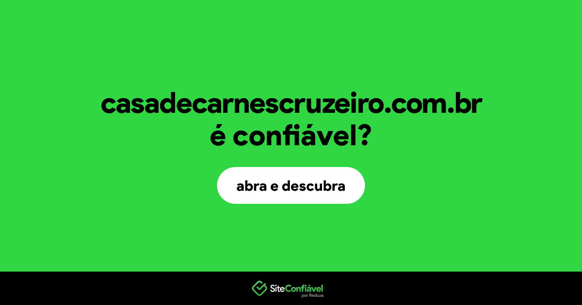 O site casadecarnescruzeiro.com.br é confiável?