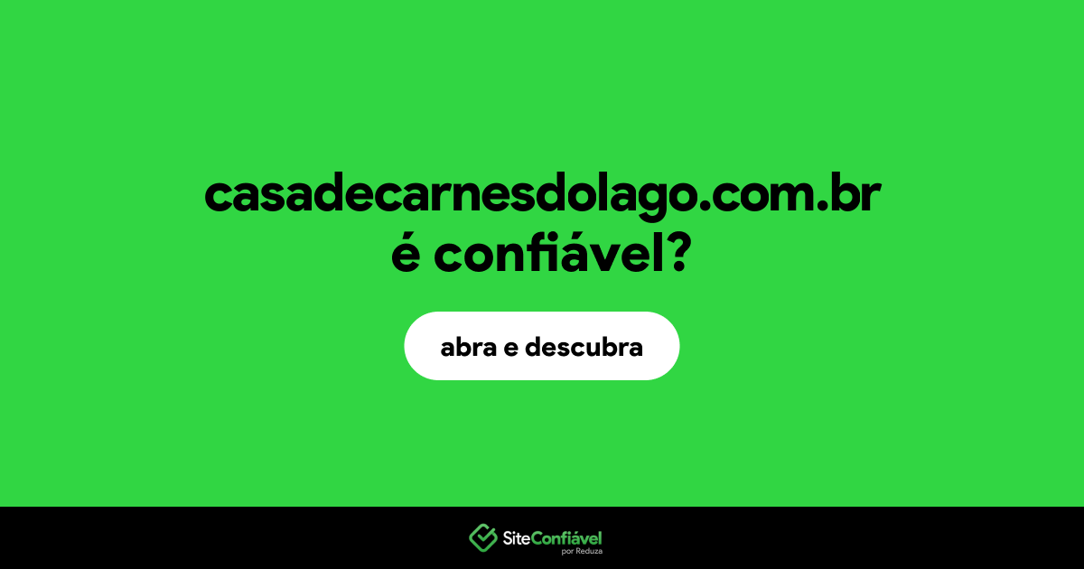 O site casadecarnesdolago.com.br é confiável?