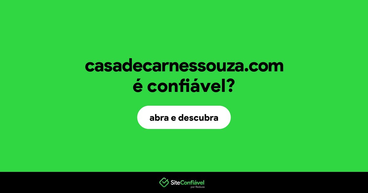 O site casadecarnessouza.com é confiável?