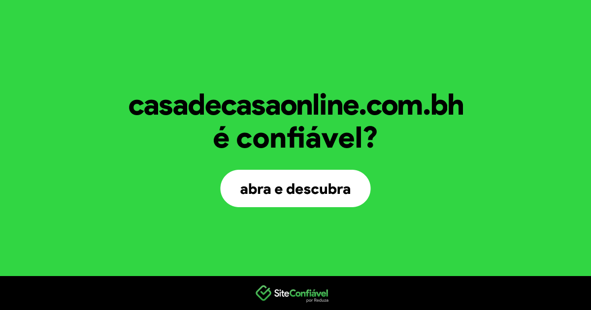 O site casadecasaonline.com.bh é confiável?