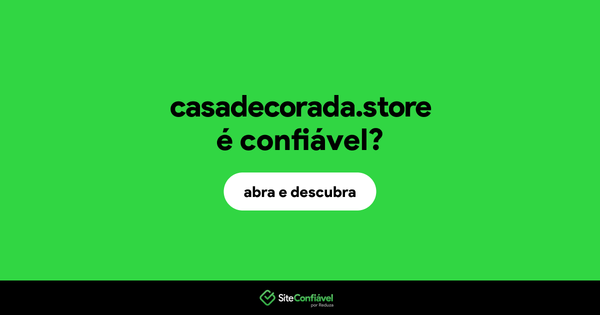 O site casadecorada.store é confiável?