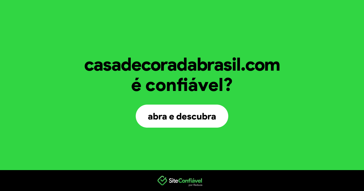 O site casadecoradabrasil.com é confiável?