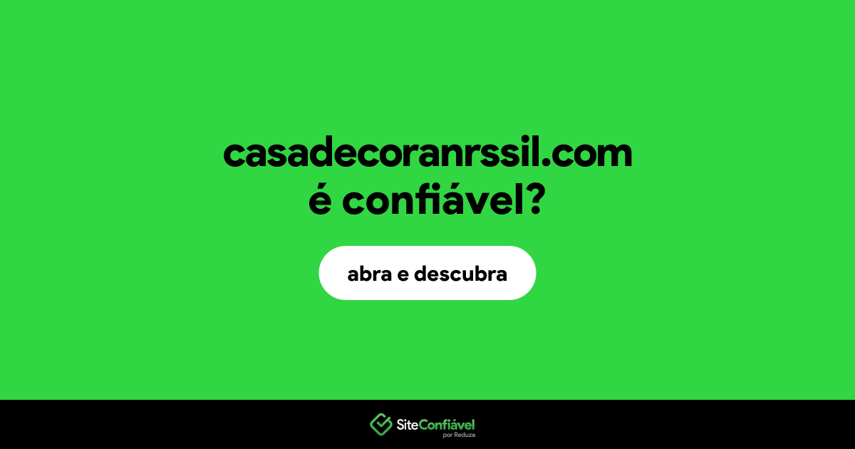 O site casadecoranrssil.com é confiável?