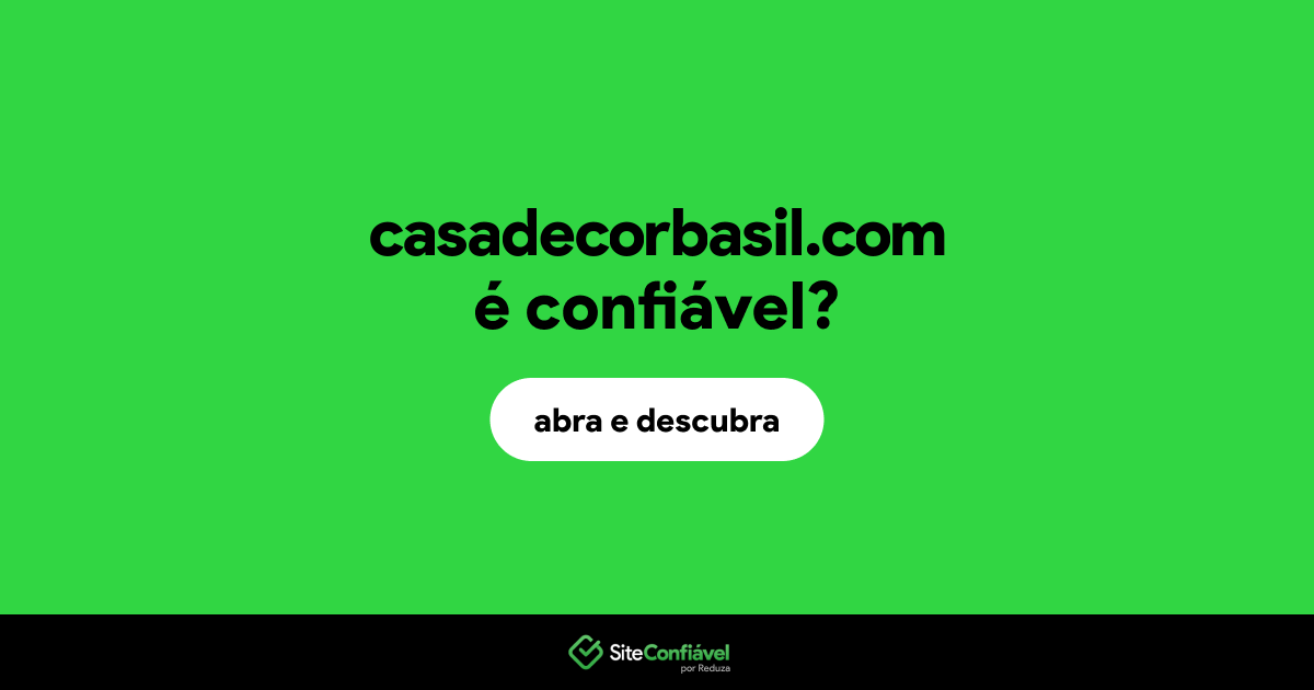 O site casadecorbasil.com é confiável?