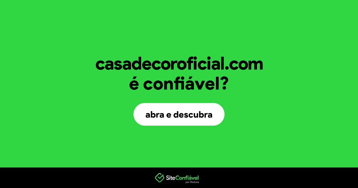 O site casadecoroficial.com é confiável?