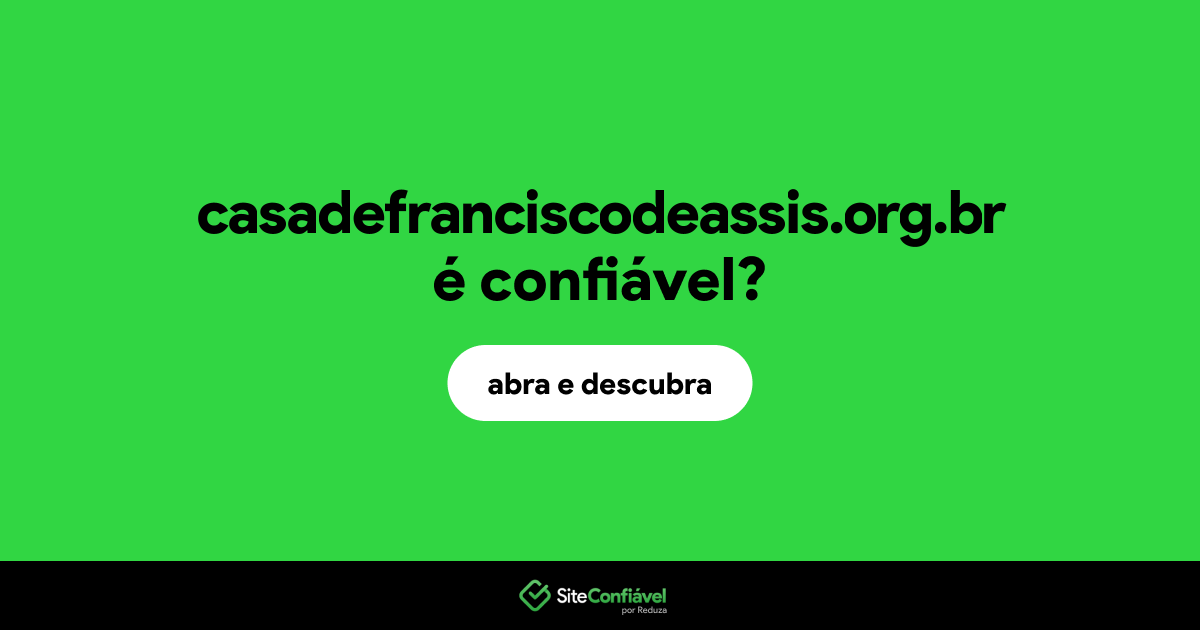 O site casadefranciscodeassis.org.br é confiável?