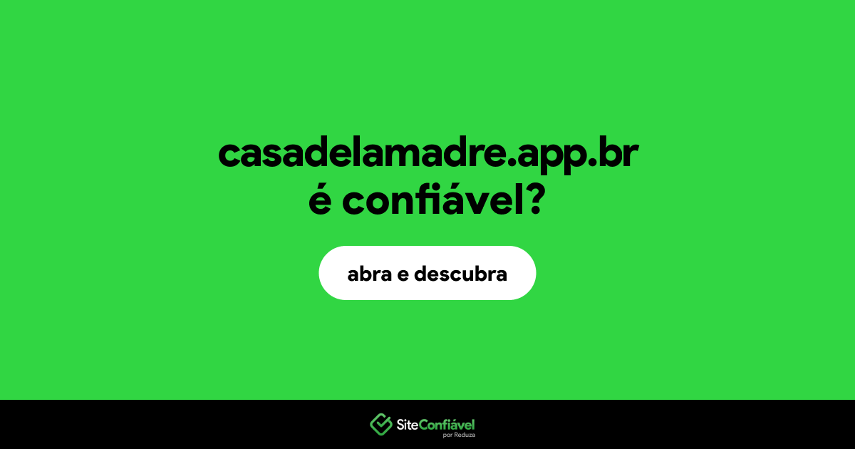 O site casadelamadre.app.br é confiável?