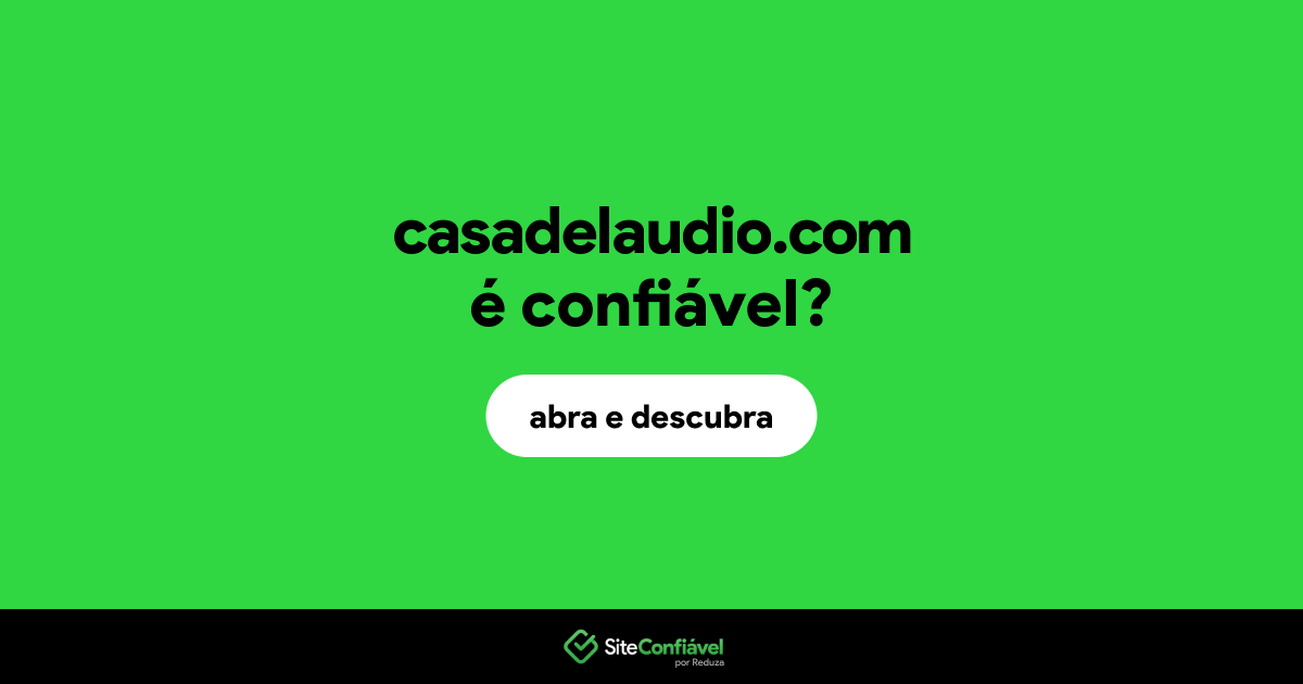 O site casadelaudio.com é confiável?