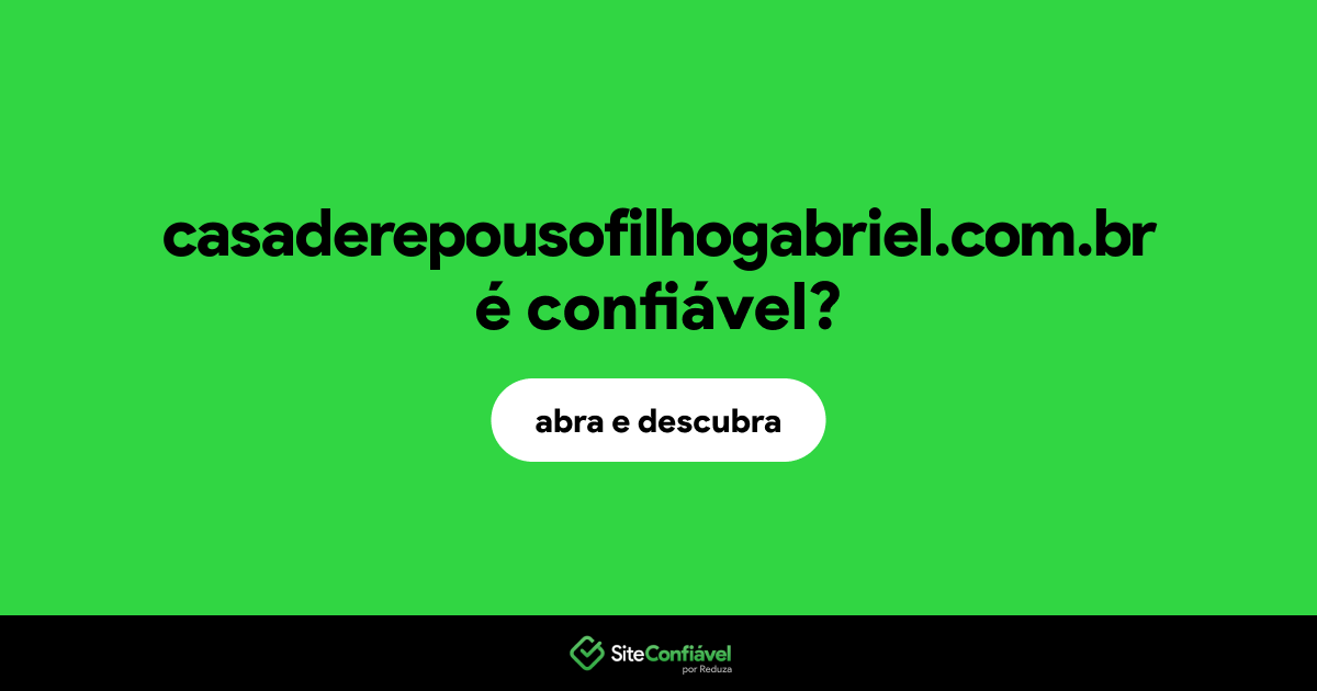 O site casaderepousofilhogabriel.com.br é confiável?