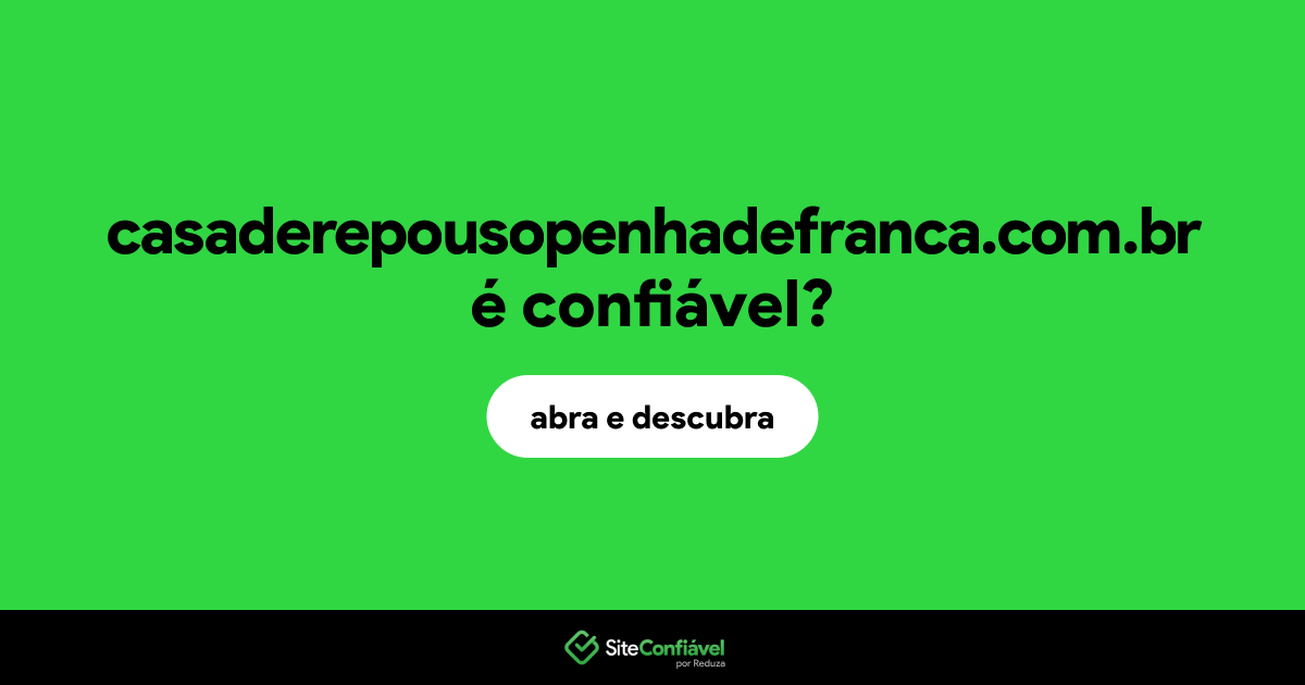 O site casaderepousopenhadefranca.com.br é confiável?