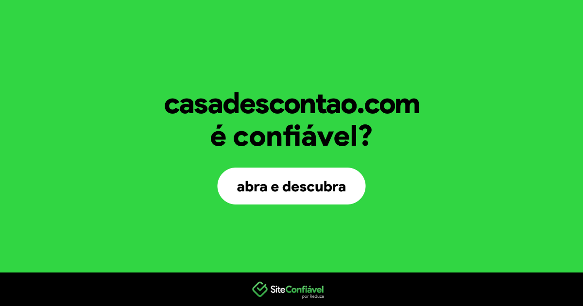 O site casadescontao.com é confiável?