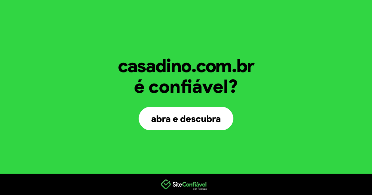 O site casadino.com.br é confiável?