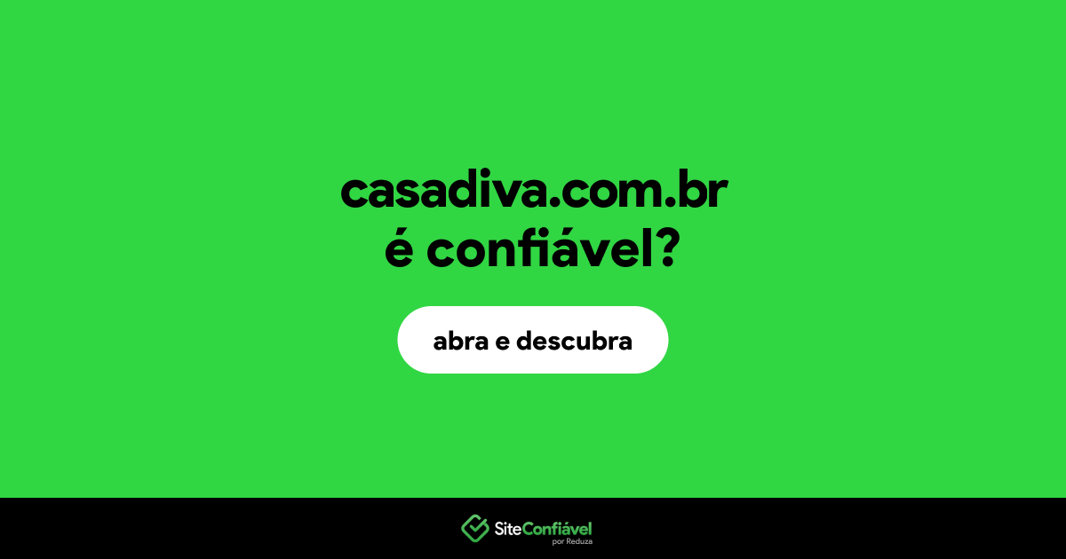 O site casadiva.com.br é confiável?