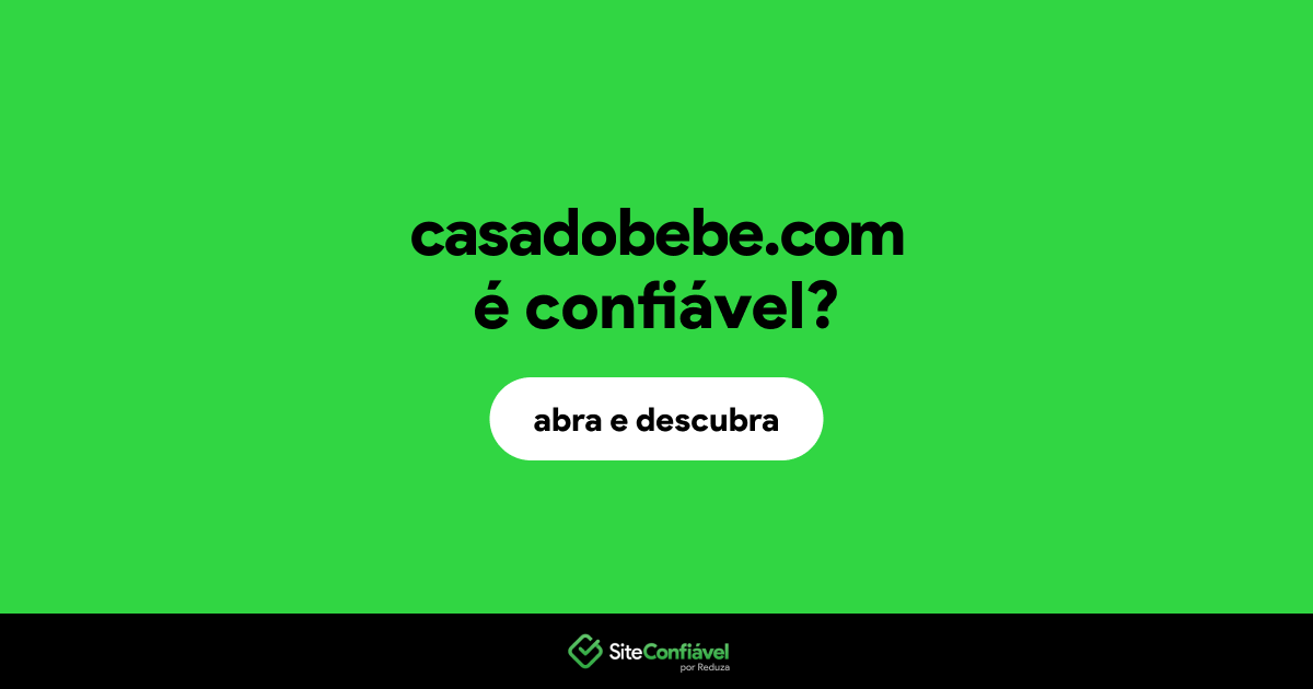 O site casadobebe.com é confiável?