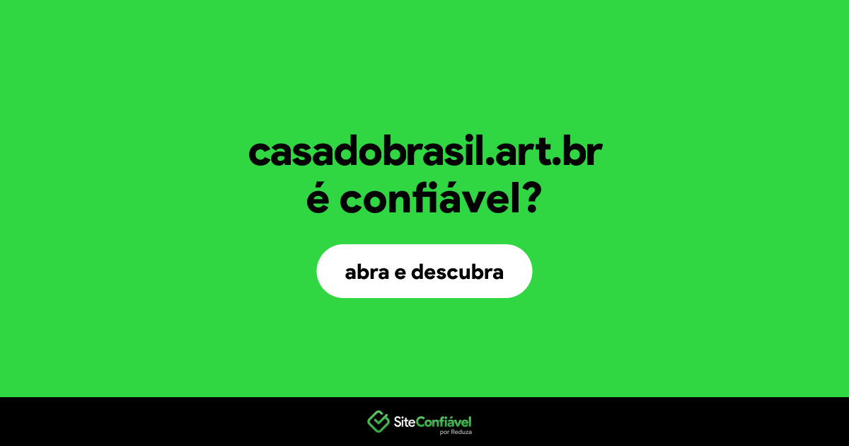 O site casadobrasil.art.br é confiável?