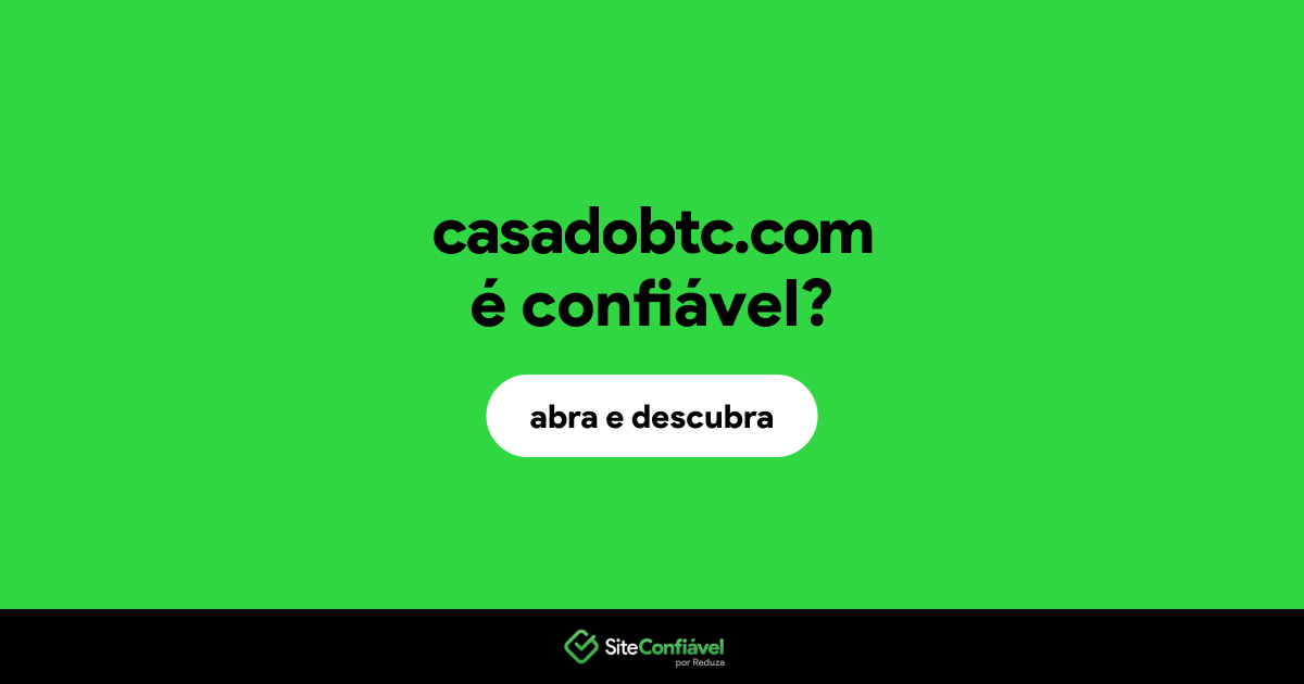 O site casadobtc.com é confiável?