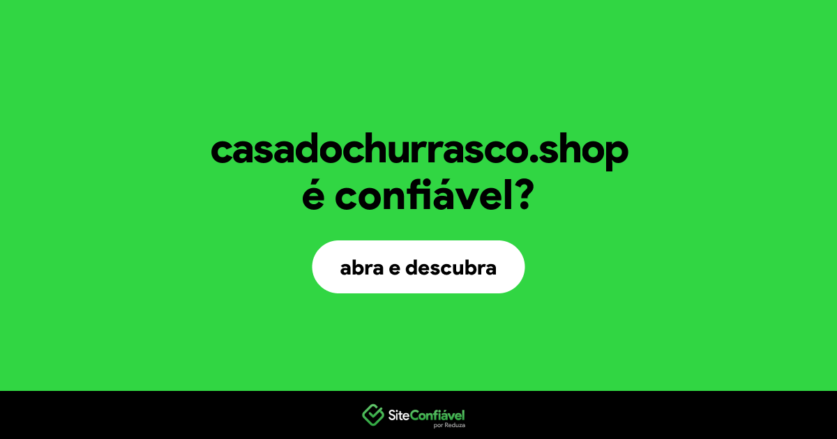 O site casadochurrasco.shop é confiável?