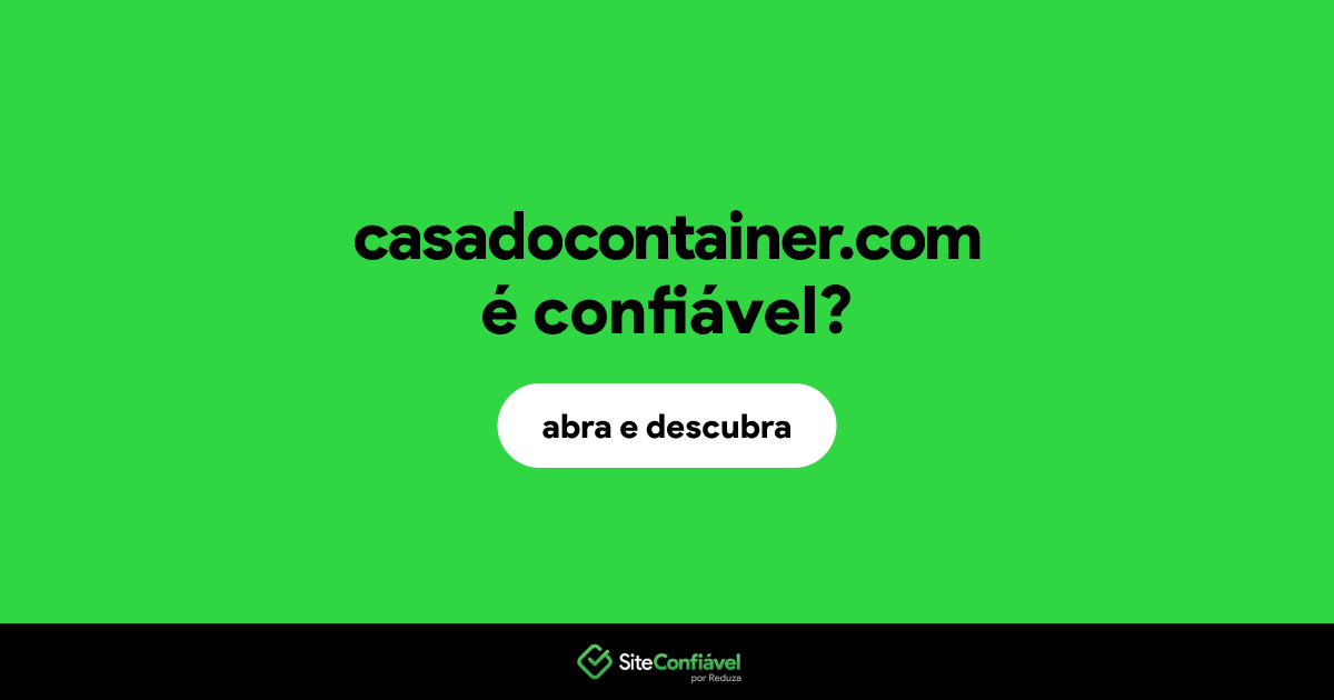 O site casadocontainer.com é confiável?