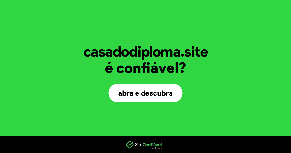 O site casadodiploma.site é confiável?
