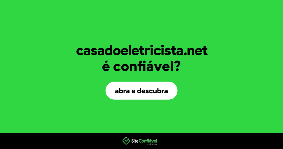 O site casadoeletricista.net é confiável?