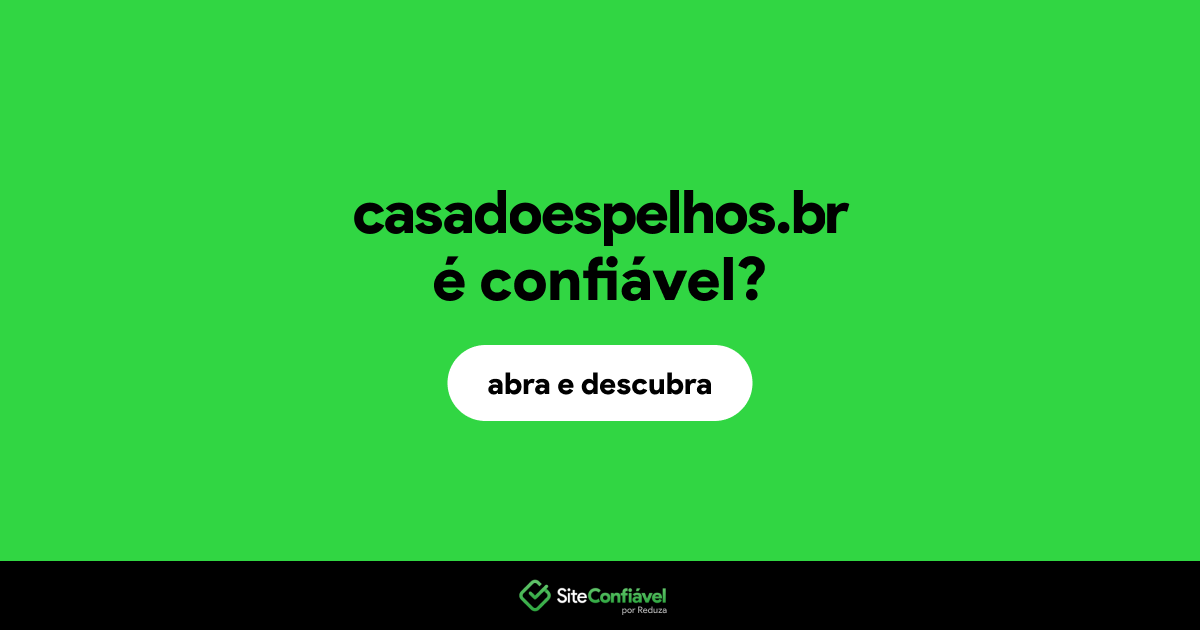O site casadoespelhos.br é confiável?