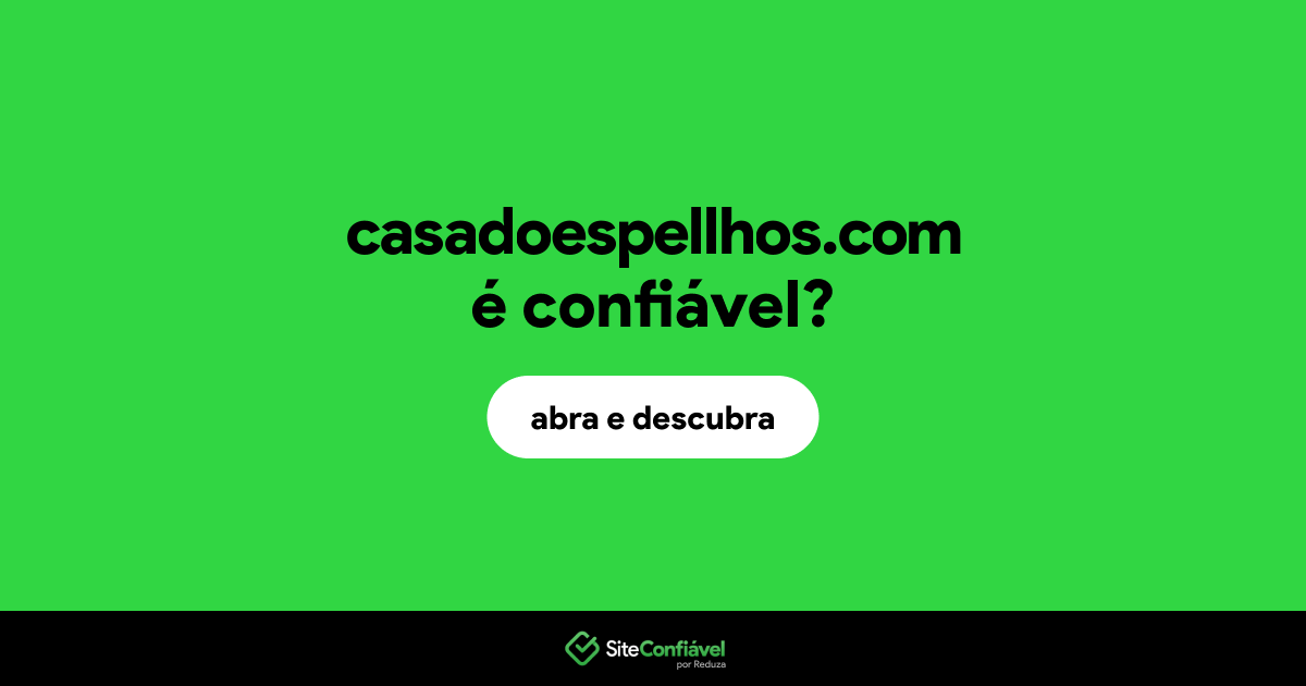 O site casadoespellhos.com é confiável?