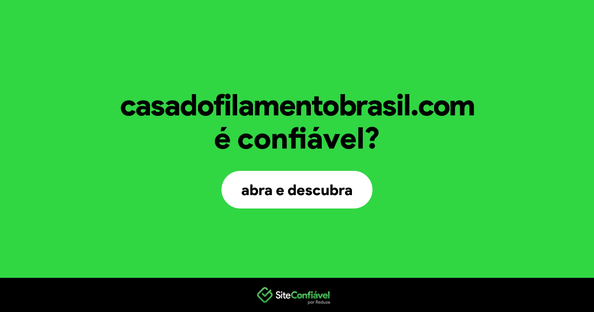 O site casadofilamentobrasil.com é confiável?