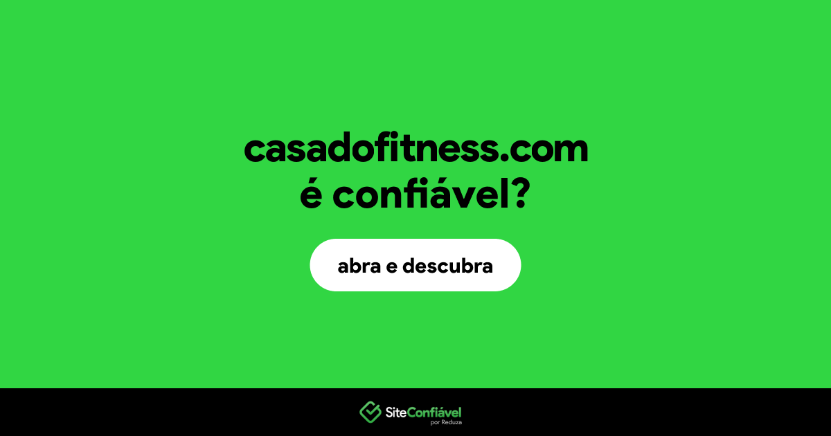 O site casadofitness.com é confiável?