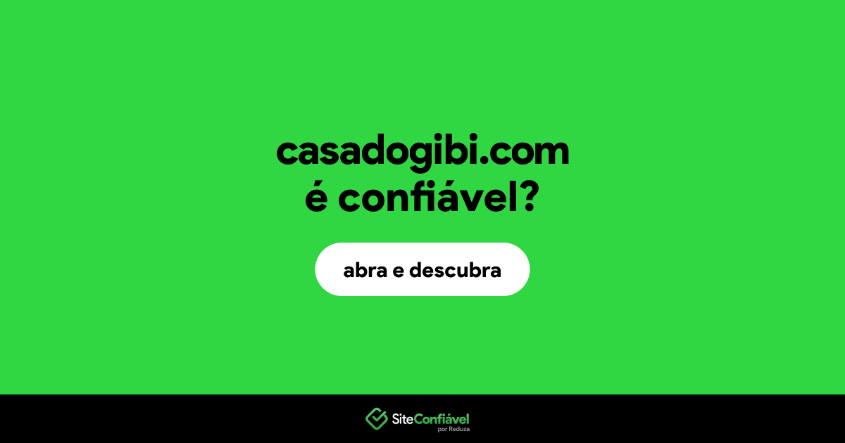 O site casadogibi.com é confiável?