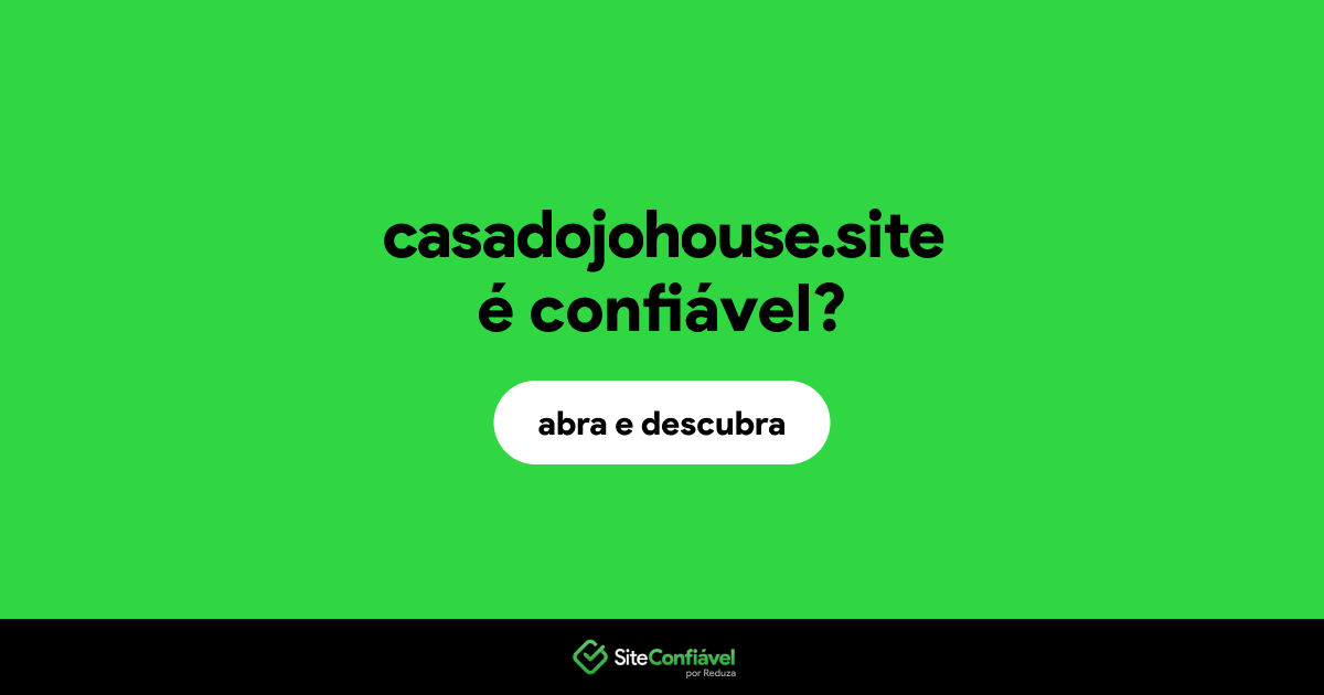 O site casadojohouse.site é confiável?