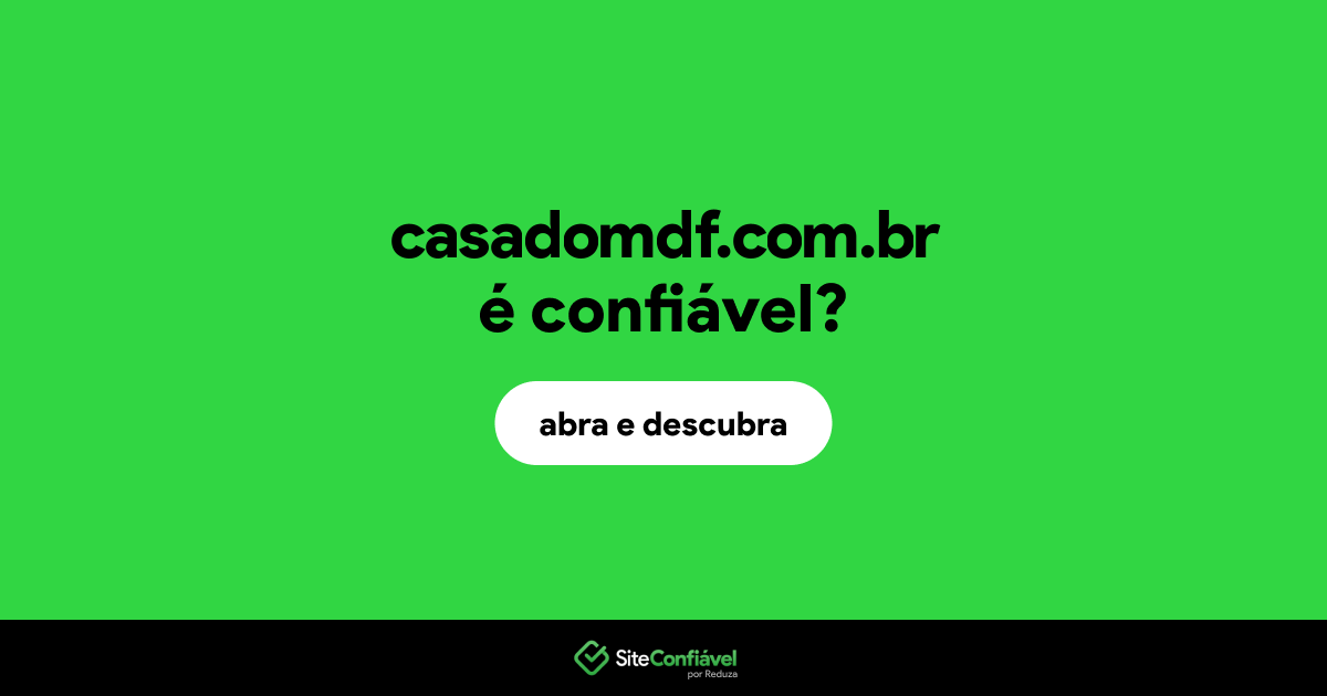 O site casadomdf.com.br é confiável?