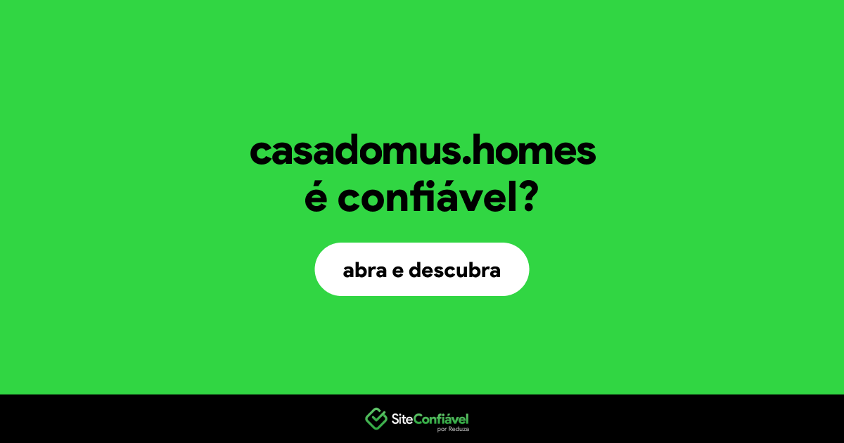 O site casadomus.homes é confiável?