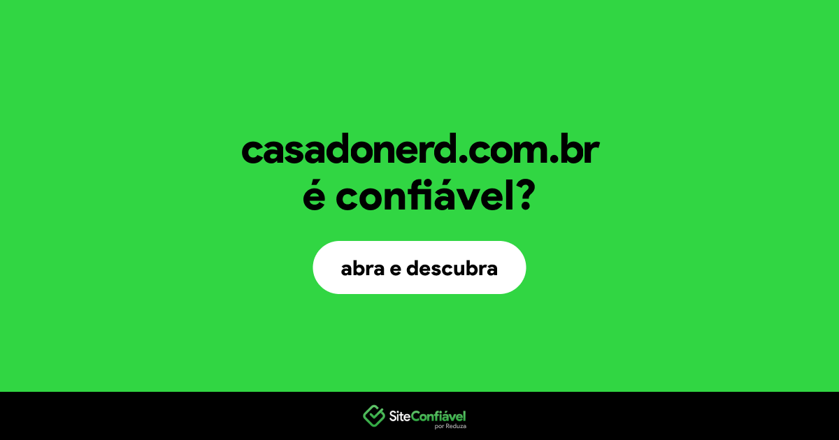 O site casadonerd.com.br é confiável?