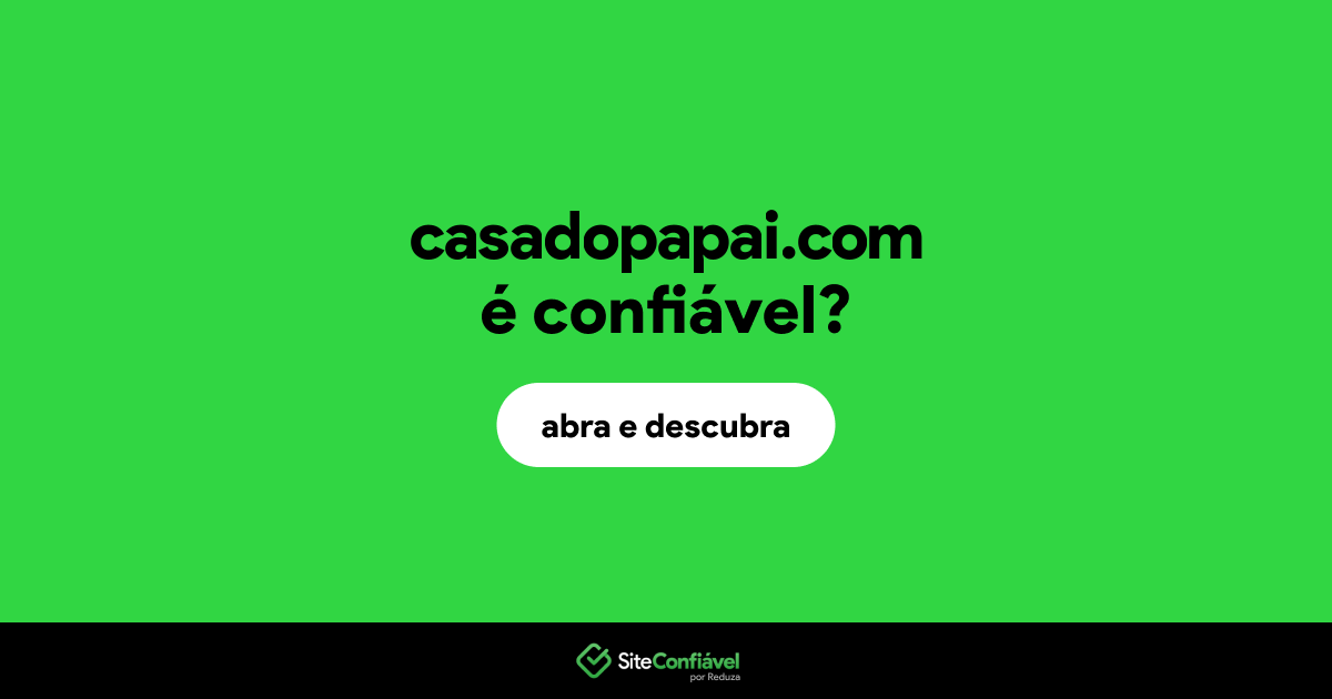 O site casadopapai.com é confiável?