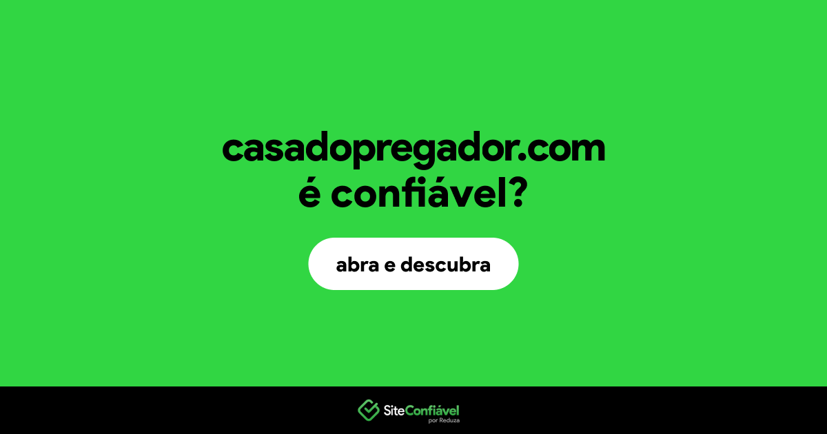 O site casadopregador.com é confiável?