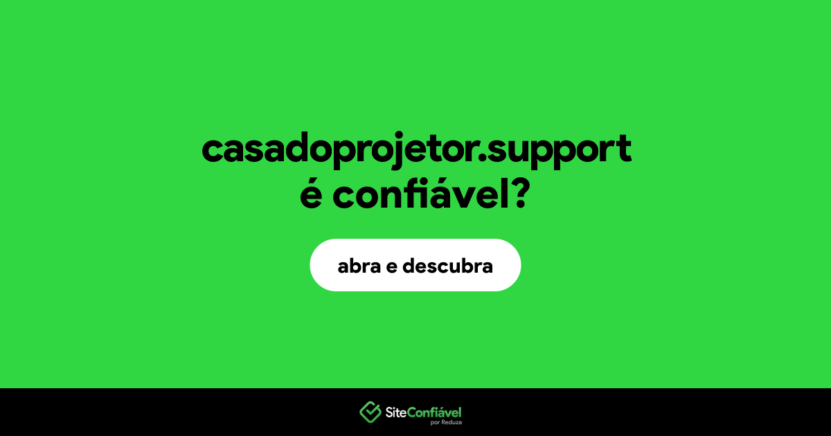 O site casadoprojetor.support é confiável?