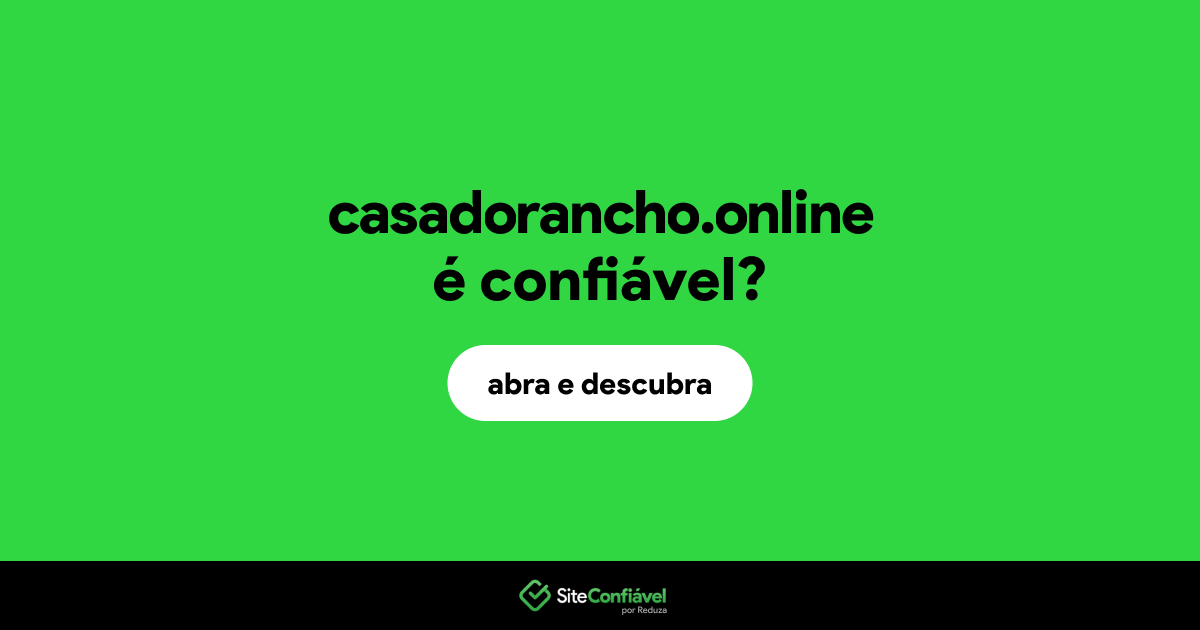 O site casadorancho.online é confiável?