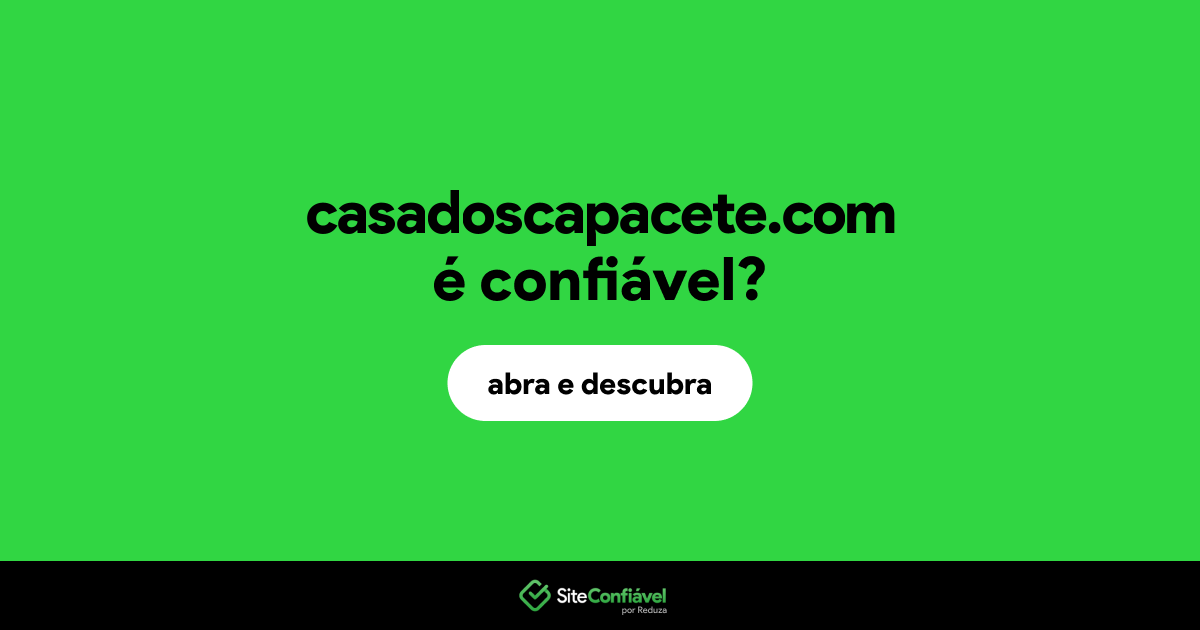O site casadoscapacete.com é confiável?