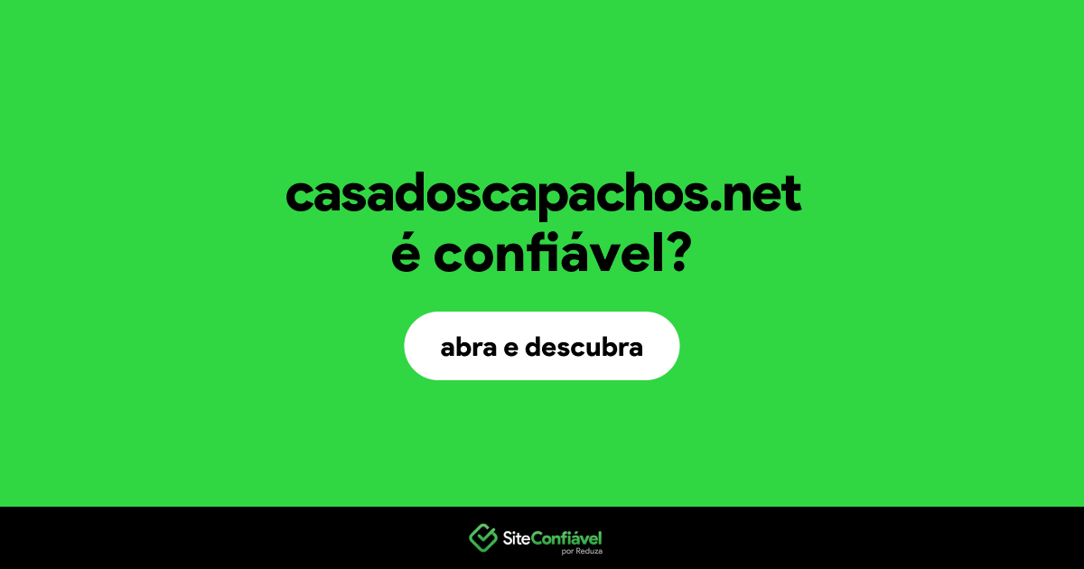 O site casadoscapachos.net é confiável?