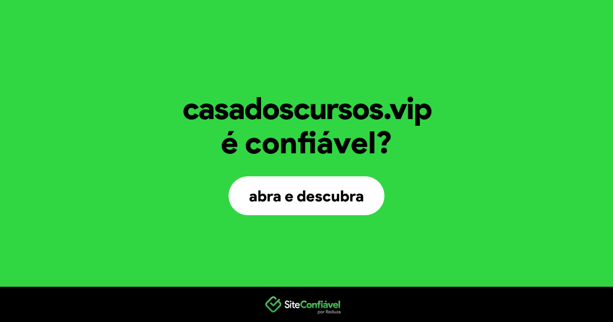 O site casadoscursos.vip é confiável?