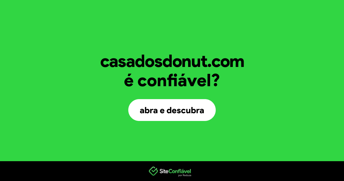 O site casadosdonut.com é confiável?