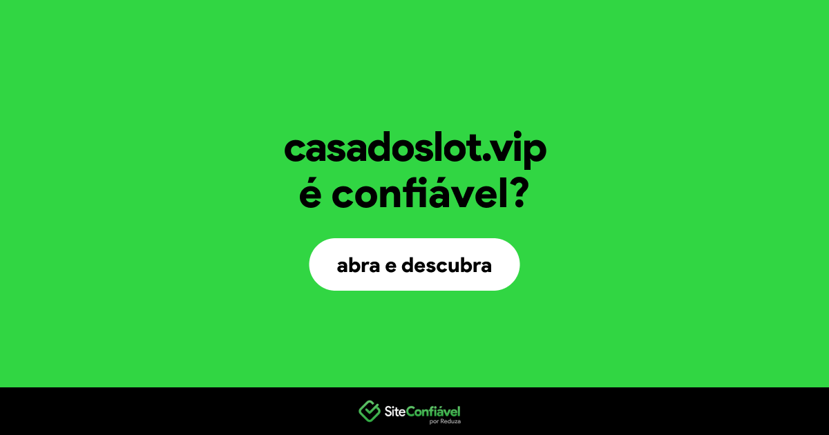 O site casadoslot.vip é confiável?