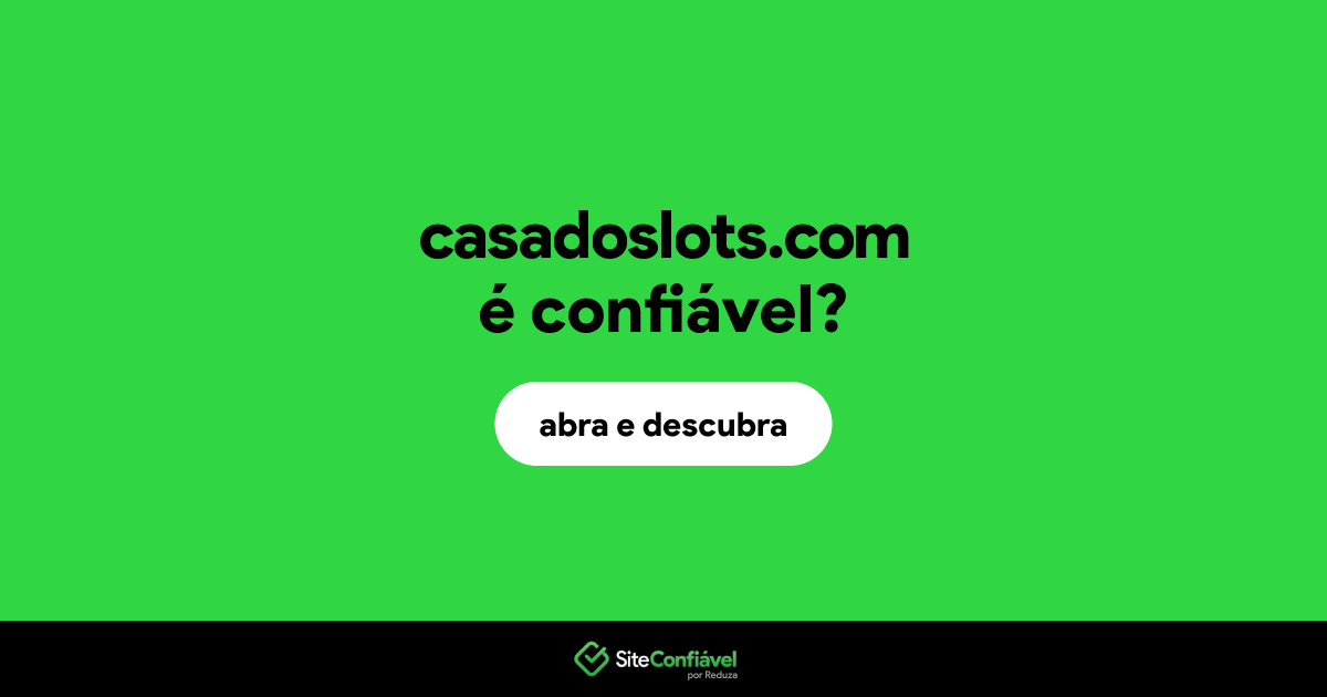 O site casadoslots.com é confiável?