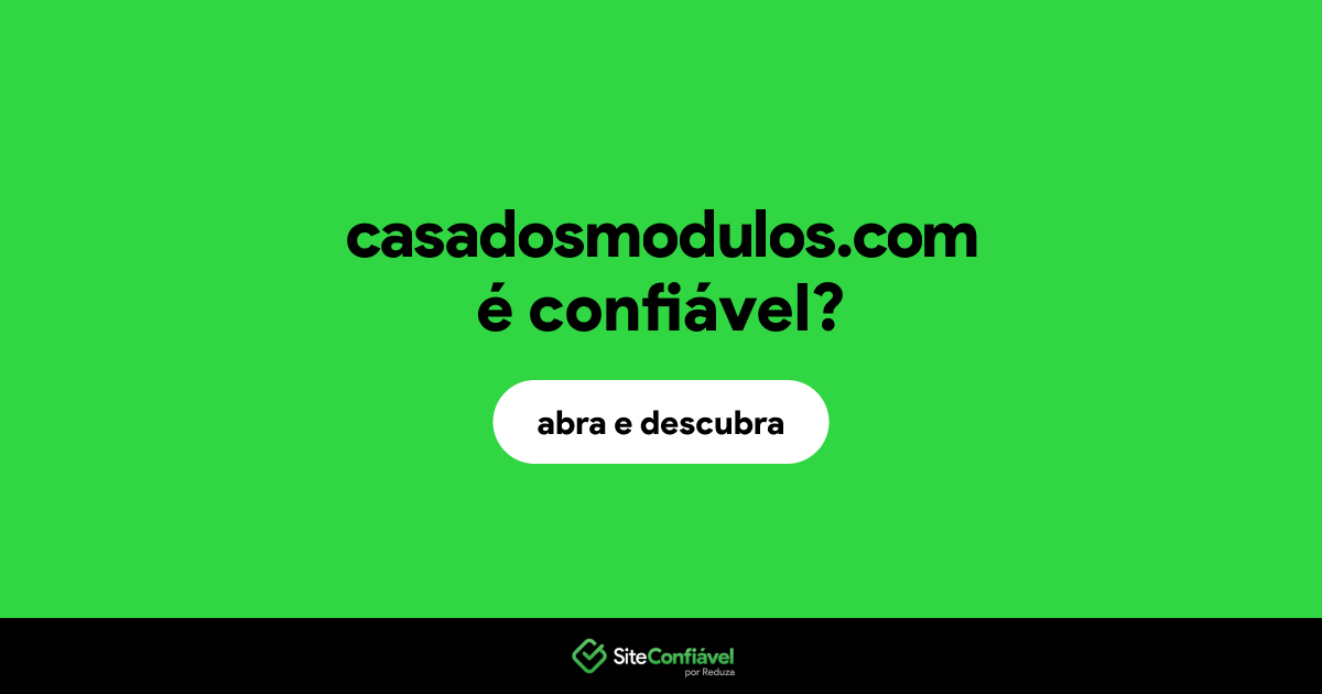 O site casadosmodulos.com é confiável?