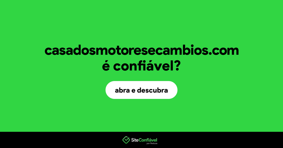 O site casadosmotoresecambios.com é confiável?