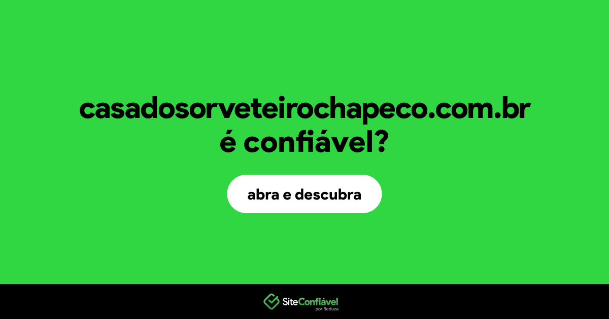 O site casadosorveteirochapeco.com.br é confiável?