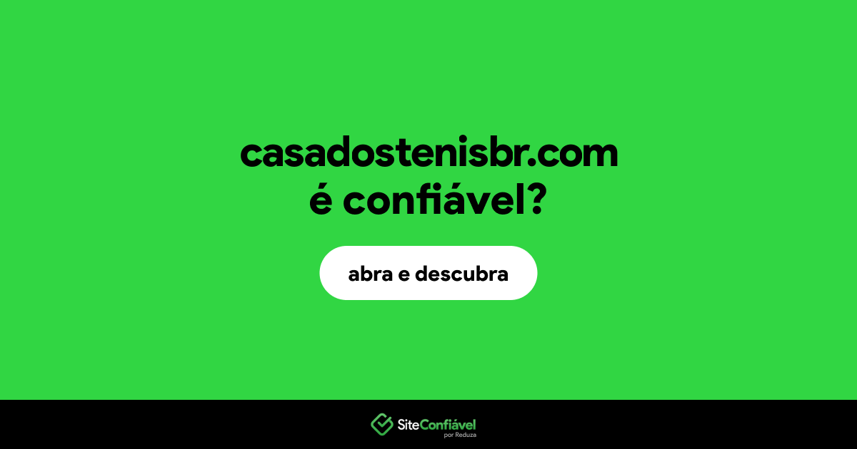 O site casadostenisbr.com é confiável?